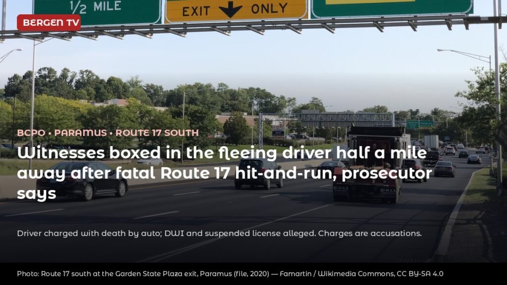 Witnesses Boxed In Fleeing Driver Half a Mile From Fatal Route 17 Hit-and-Run in Paramus; Prosecutor Alleges DWI, Suspended License